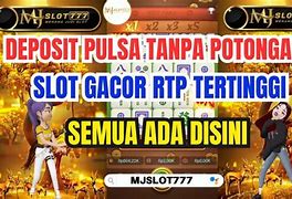 Slot Rtp Deposit Pulsa Tanpa Potongan